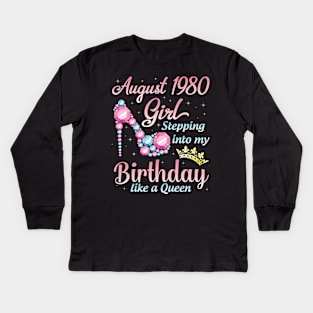 August 1980 Girl Stepping Into My Birthday 40 Years Like A Queen Happy Birthday To Me You Kids Long Sleeve T-Shirt